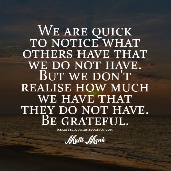 Be grateful. | Heartfelt Love And Life Quotes